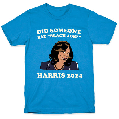 Did Someone Say Black Job? Kamala Harris 2024 T-Shirt