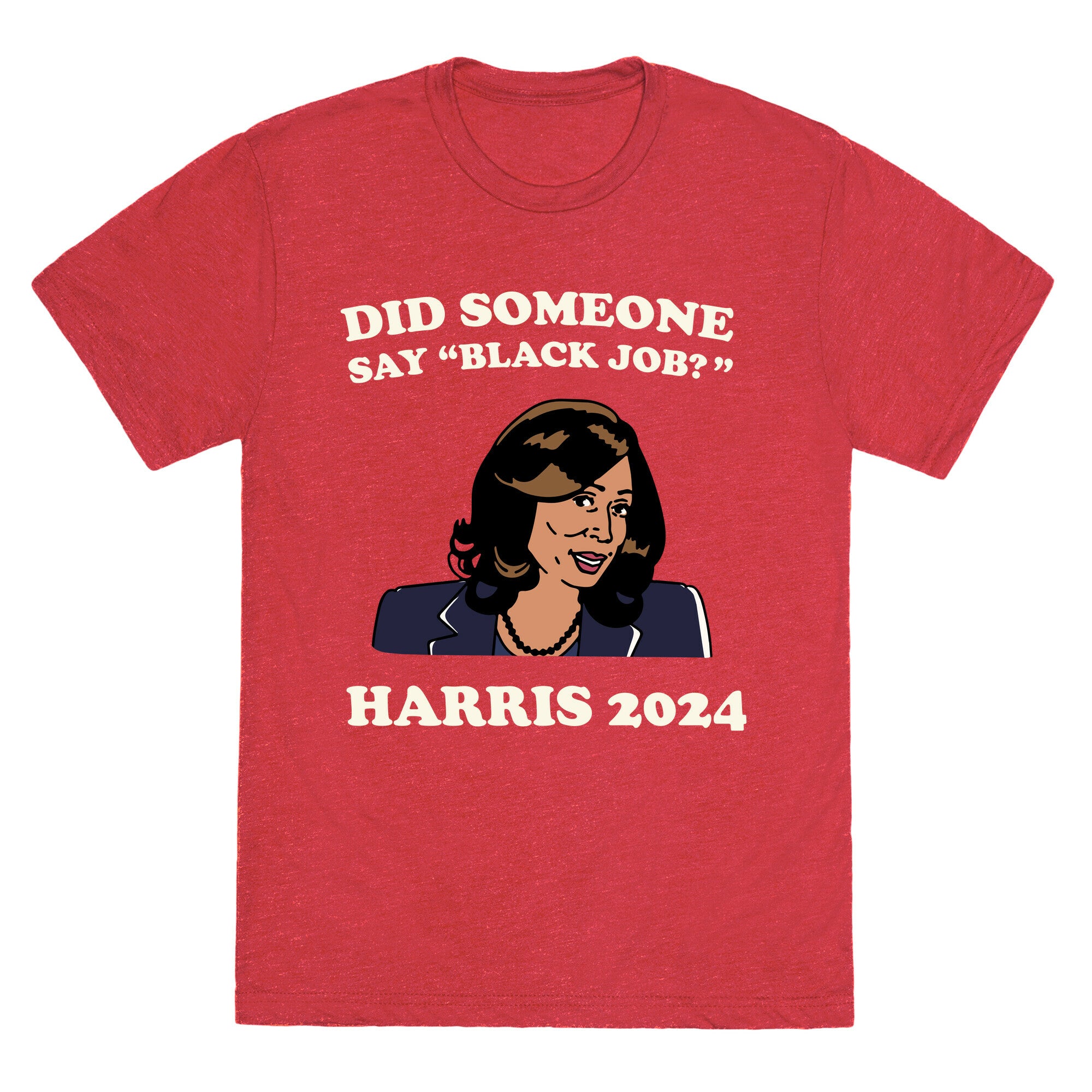 Did Someone Say Black Job? Kamala Harris 2024 Unisex Triblend Tee