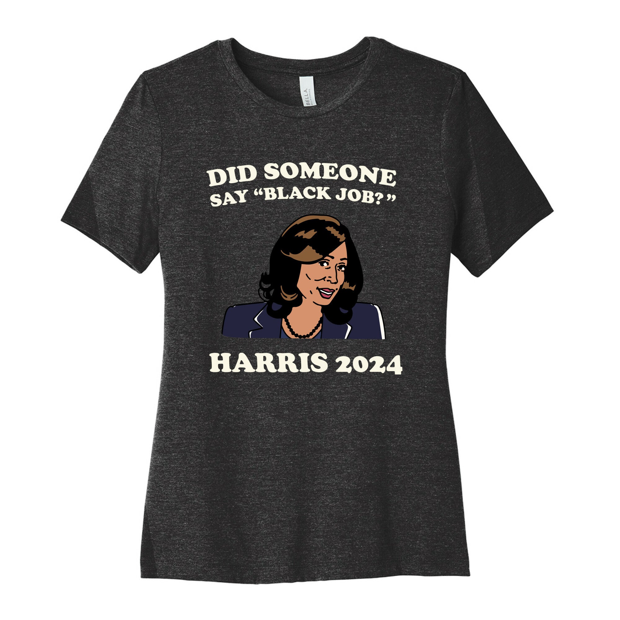 Did Someone Say Black Job? Kamala Harris 2024 Womens Cotton Tee