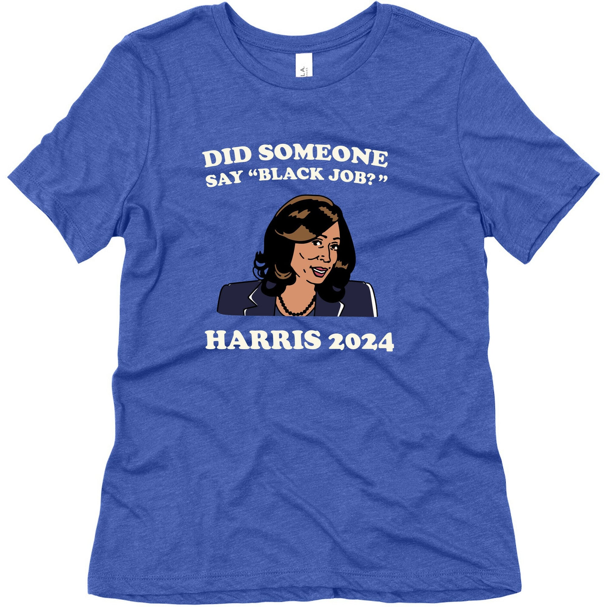 Did Someone Say Black Job? Kamala Harris 2024 Womens Triblend Tee