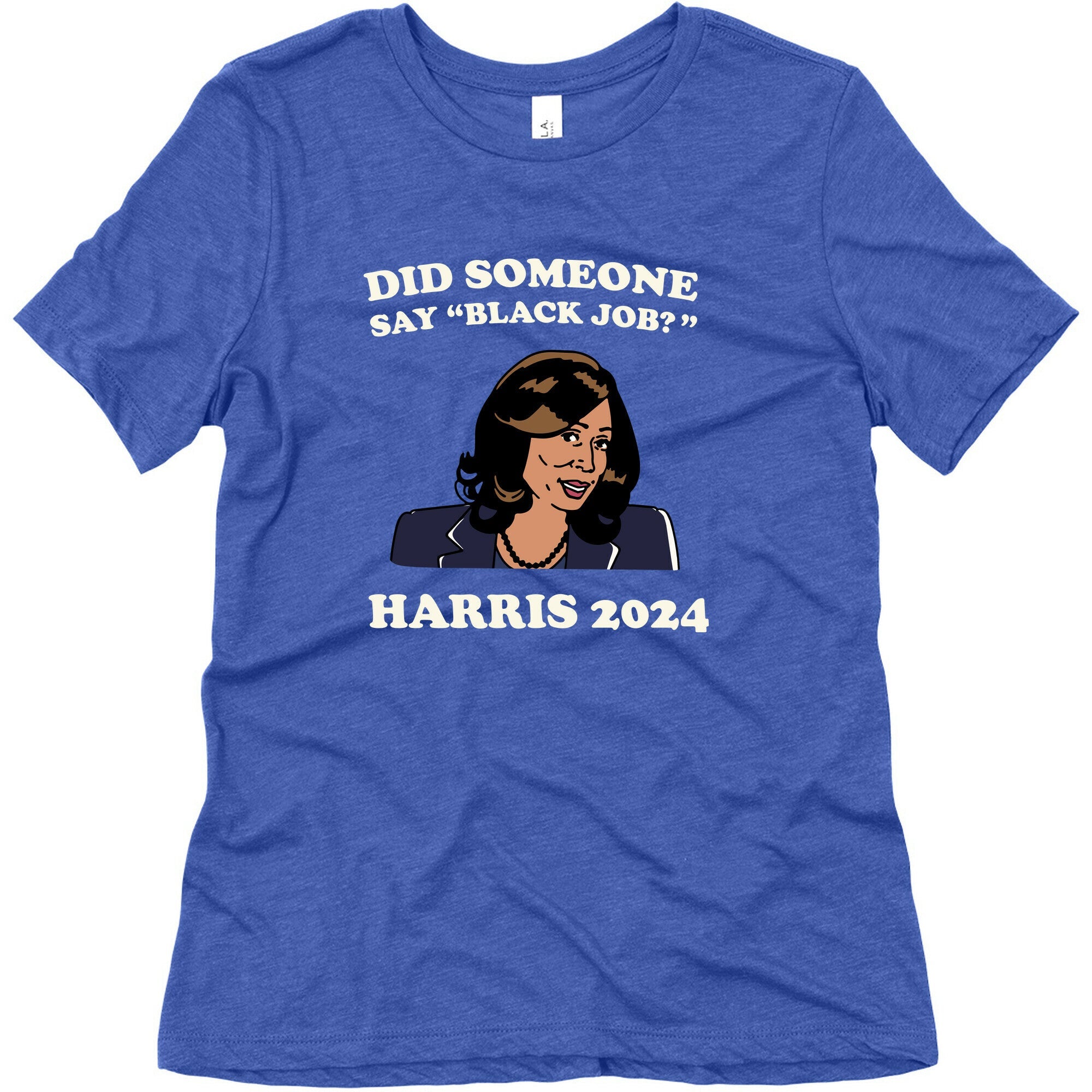 Did Someone Say Black Job? Kamala Harris 2024 Womens Triblend Tee