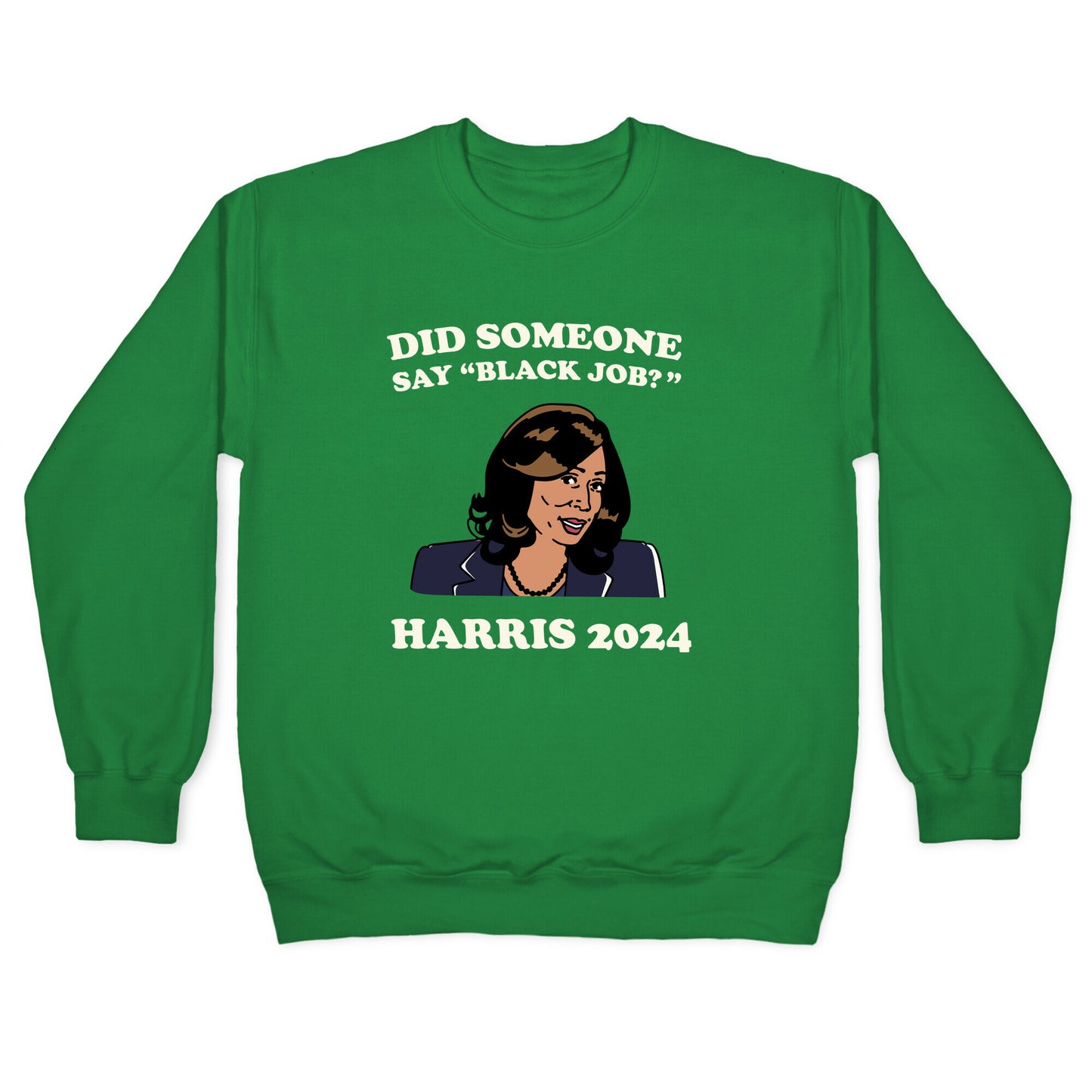 Did Someone Say Black Job? Kamala Harris 2024 Crewneck Sweatshirt