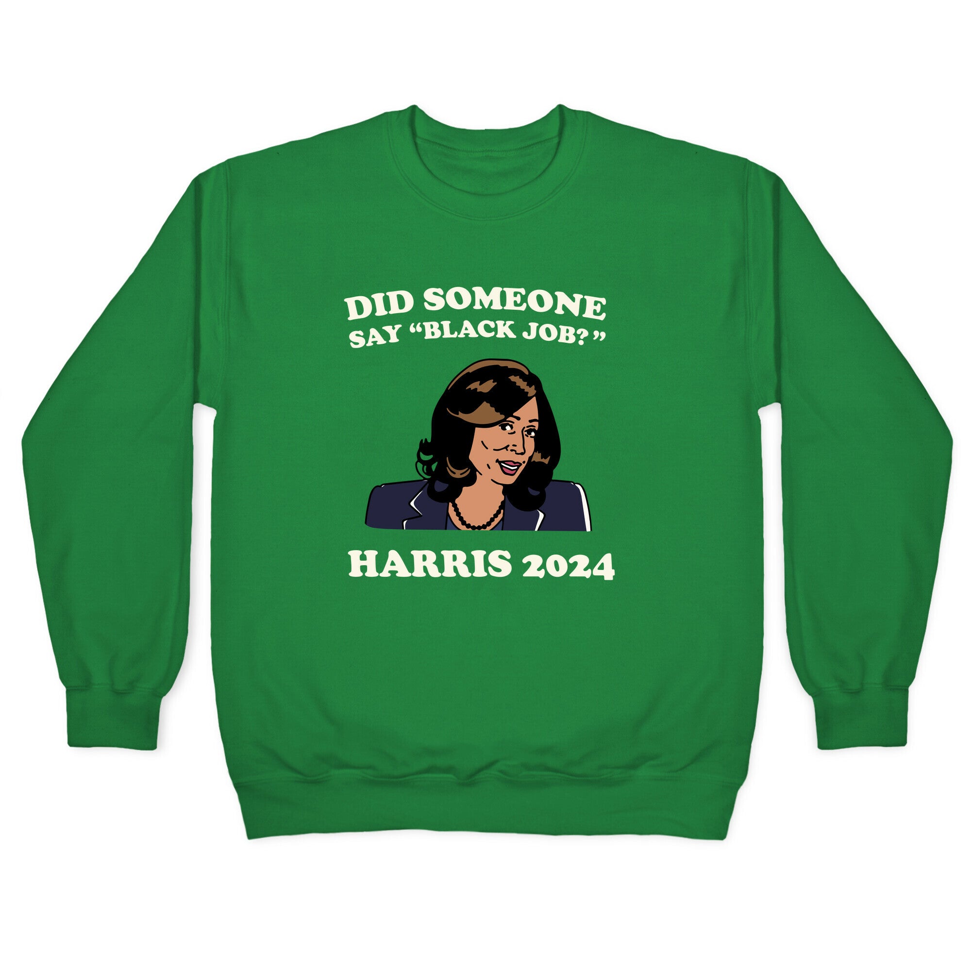 Did Someone Say Black Job? Kamala Harris 2024 Crewneck Sweatshirt
