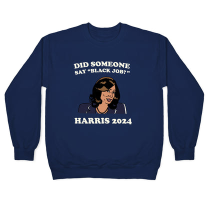 Did Someone Say Black Job? Kamala Harris 2024 Crewneck Sweatshirt