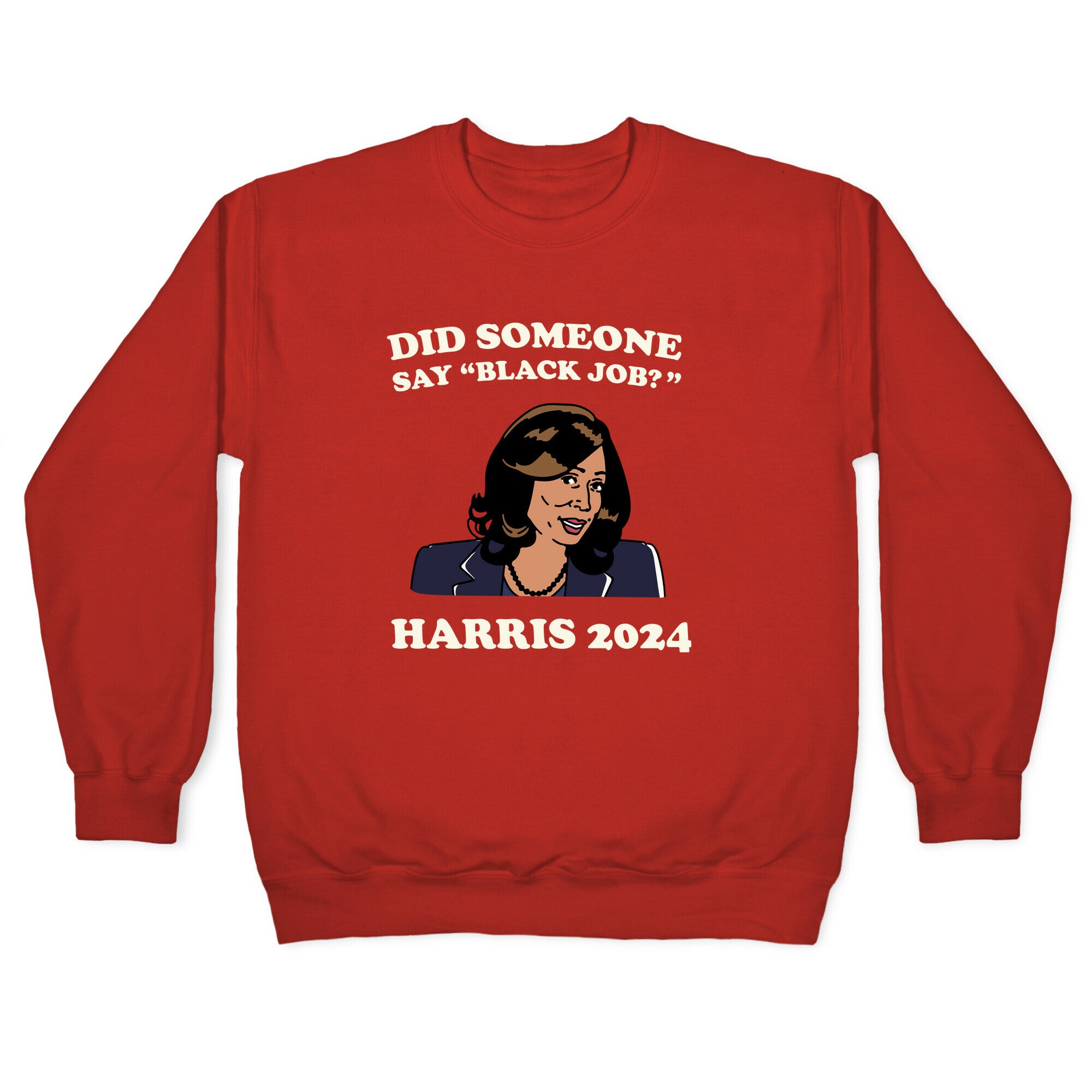 Did Someone Say Black Job? Kamala Harris 2024 Crewneck Sweatshirt