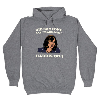 Did Someone Say Black Job? Kamala Harris 2024 Hoodie