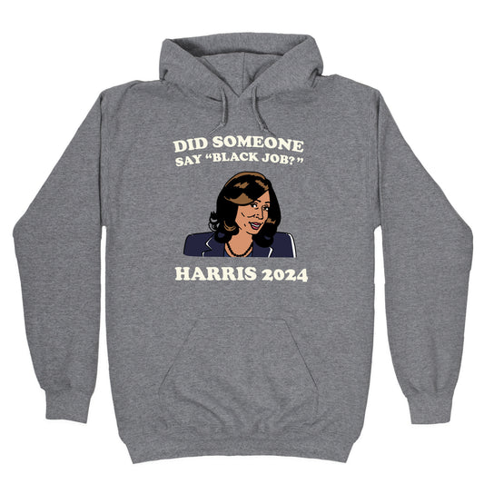 Did Someone Say Black Job? Kamala Harris 2024 Hoodie