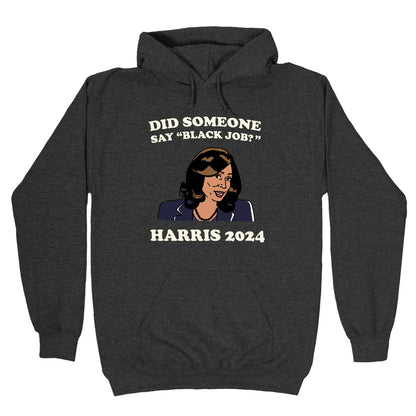 Did Someone Say Black Job? Kamala Harris 2024 Hoodie