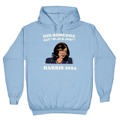 Did Someone Say Black Job? Kamala Harris 2024 Hoodie