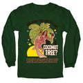 You think you just fell out of a coconut tree? Kamala Harris Longsleeve Tee
