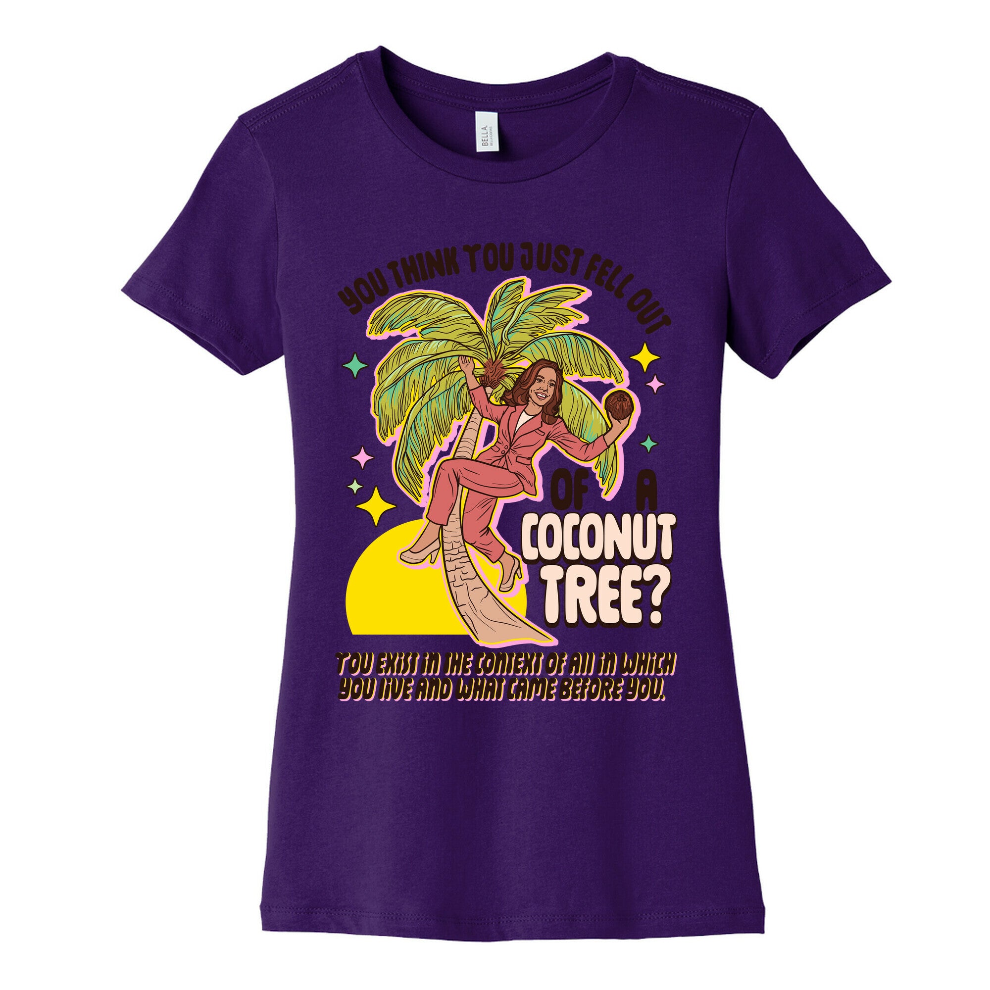You think you just fell out of a coconut tree? Kamala Harris Womens Cotton Tee