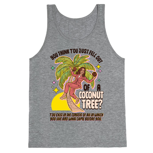 You think you just fell out of a coconut tree? Kamala Harris Tank Top