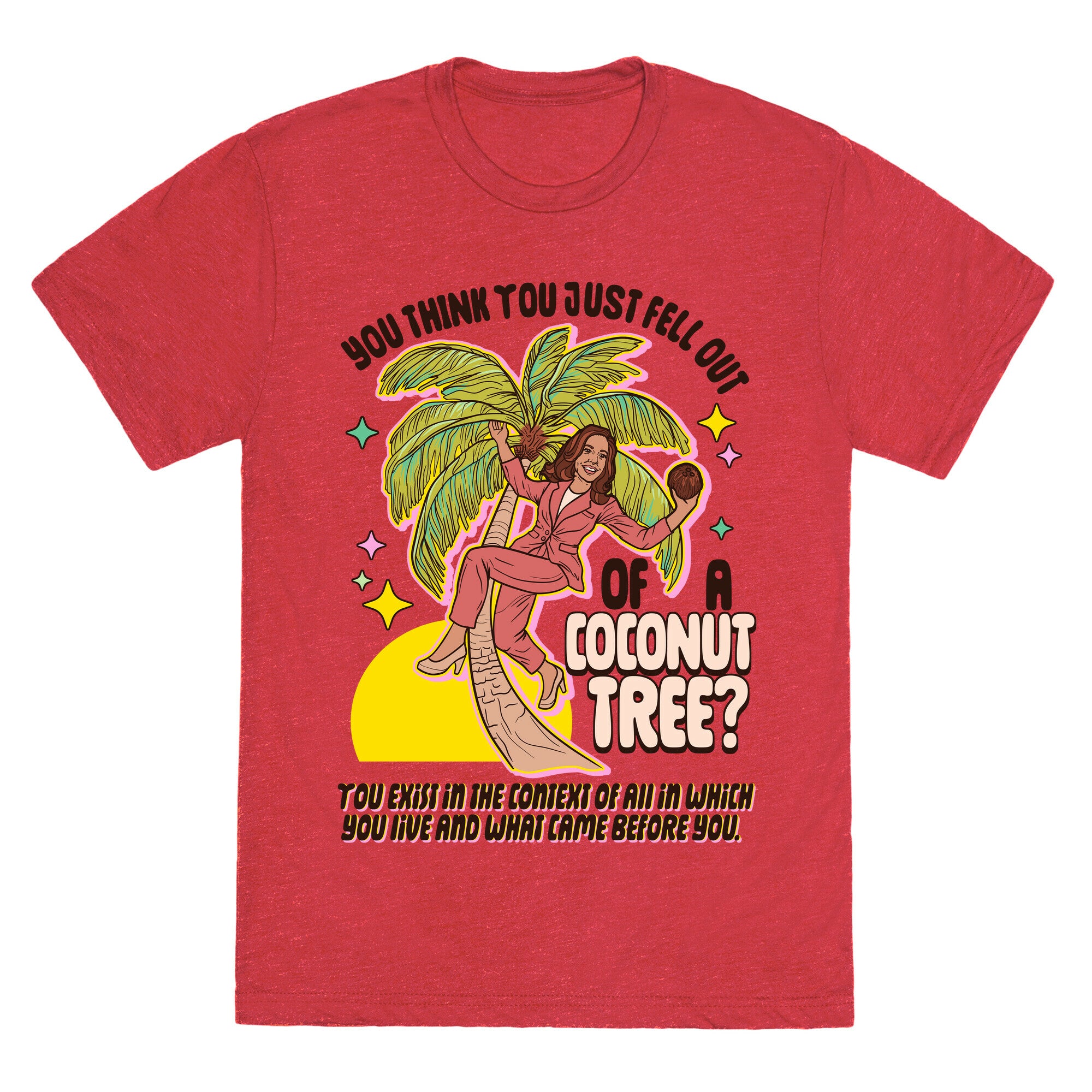You think you just fell out of a coconut tree? Kamala Harris Unisex Triblend Tee