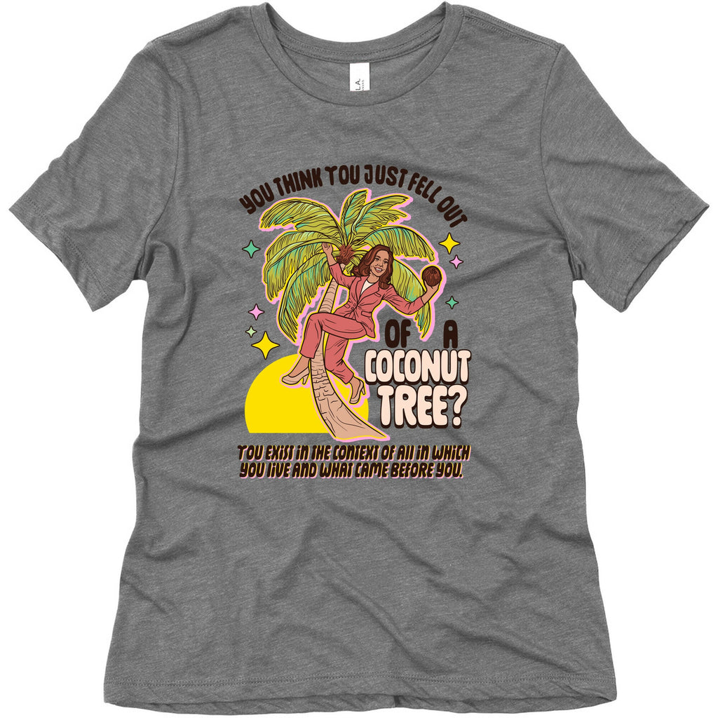 You think you just fell out of a coconut tree? Kamala Harris Womens Triblend Tee