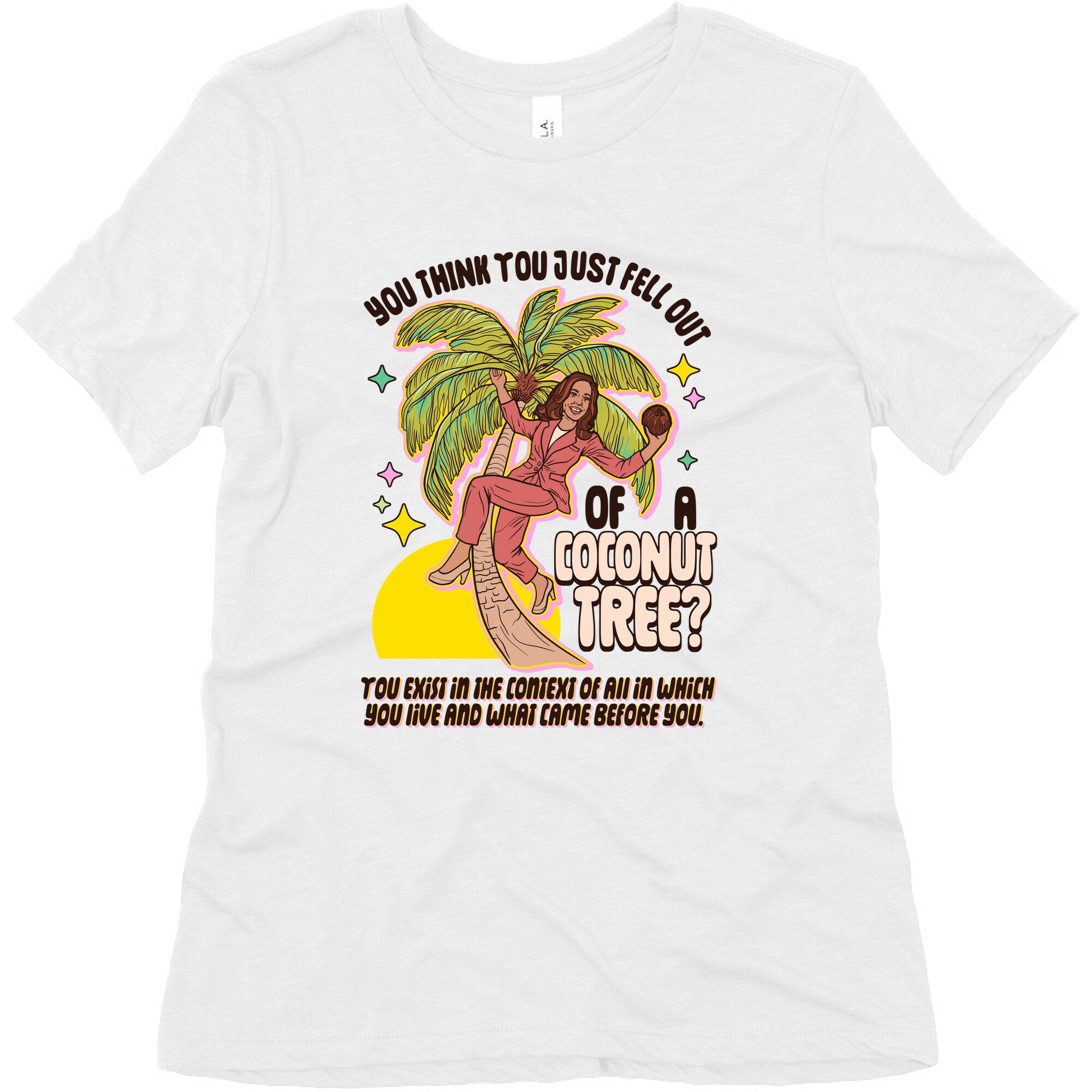 You think you just fell out of a coconut tree? Kamala Harris Womens Triblend Tee