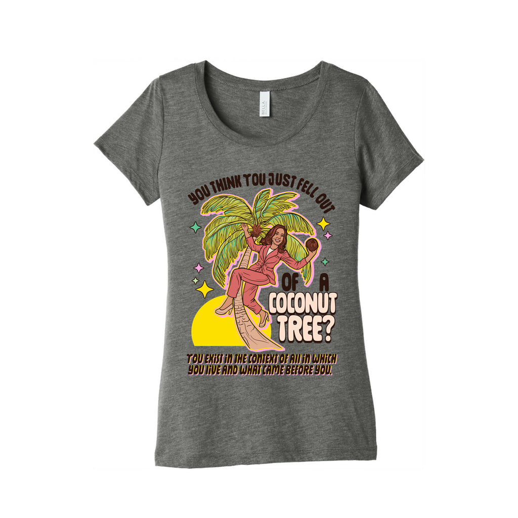 You think you just fell out of a coconut tree? Kamala Harris Womens Triblend Tee