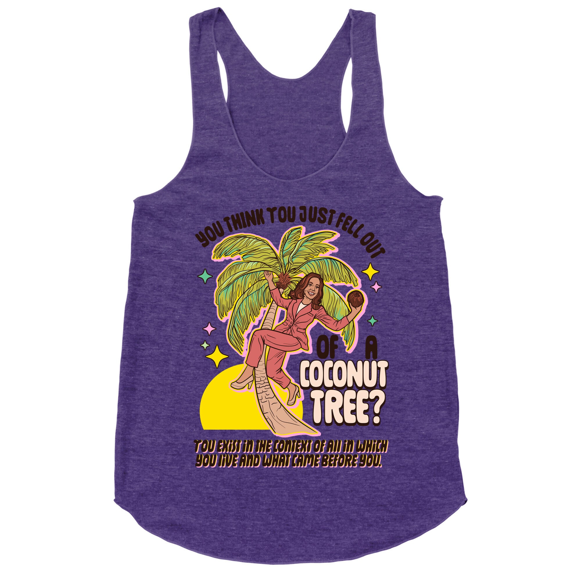 You think you just fell out of a coconut tree? Kamala Harris Racerback Tank