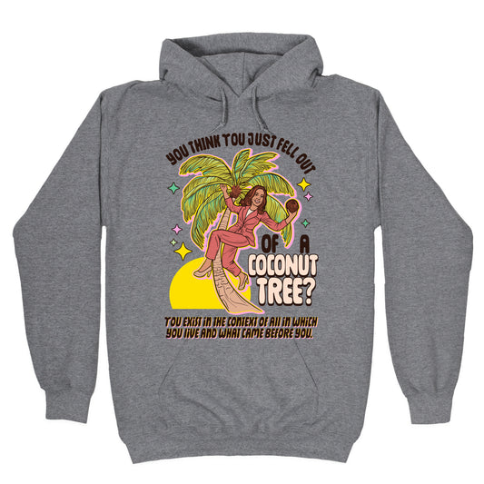You think you just fell out of a coconut tree? Kamala Harris Hoodie