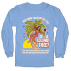 You think you just fell out of a coconut tree? Kamala Harris Longsleeve Tee