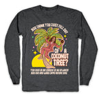 You think you just fell out of a coconut tree? Kamala Harris Longsleeve Tee