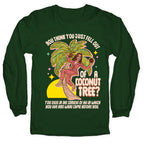 You think you just fell out of a coconut tree? Kamala Harris Longsleeve Tee