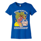 You think you just fell out of a coconut tree? Kamala Harris Womens Cotton Tee