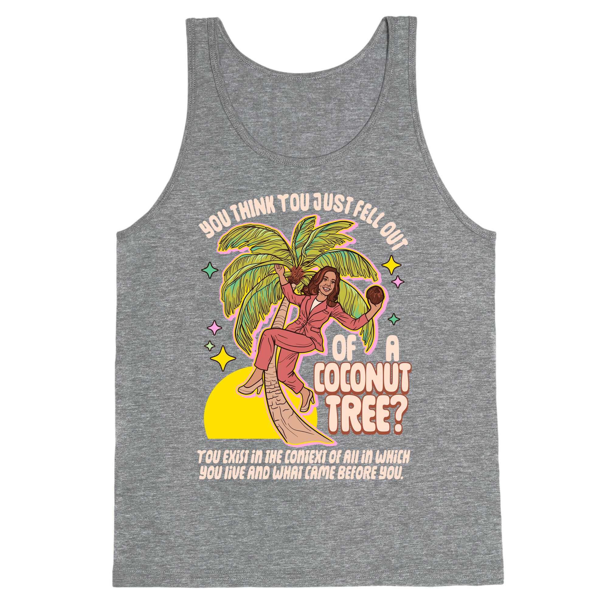 You think you just fell out of a coconut tree? Kamala Harris Tank Top
