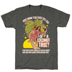You think you just fell out of a coconut tree? Kamala Harris Unisex Triblend Tee