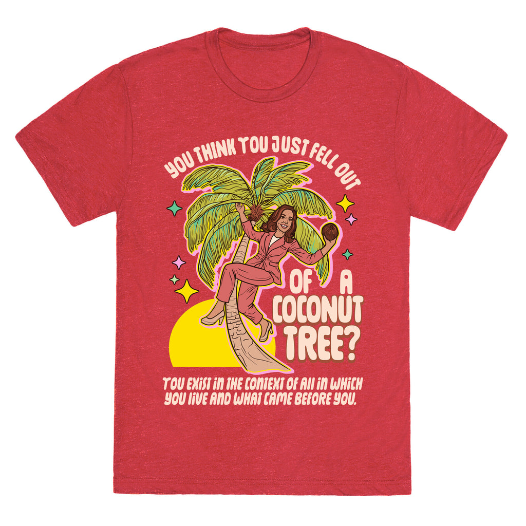 You think you just fell out of a coconut tree? Kamala Harris Unisex Triblend Tee