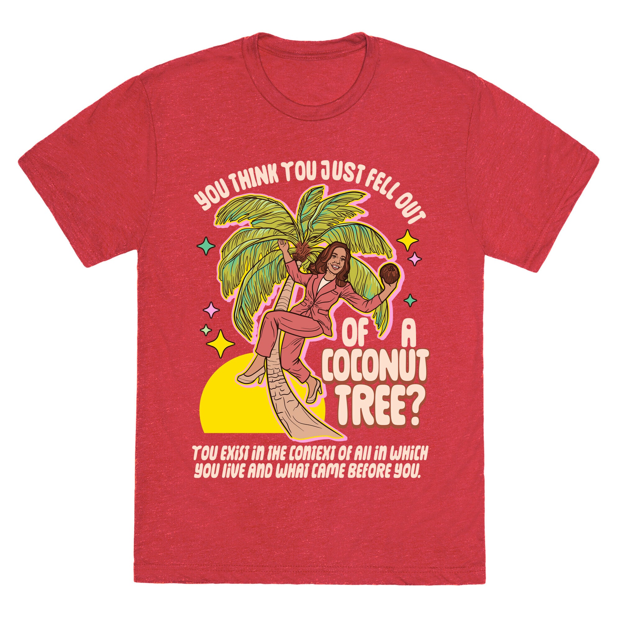 You think you just fell out of a coconut tree? Kamala Harris Unisex Triblend Tee