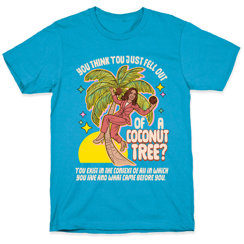 You think you just fell out of a coconut tree? Kamala Harris Unisex Triblend Tee