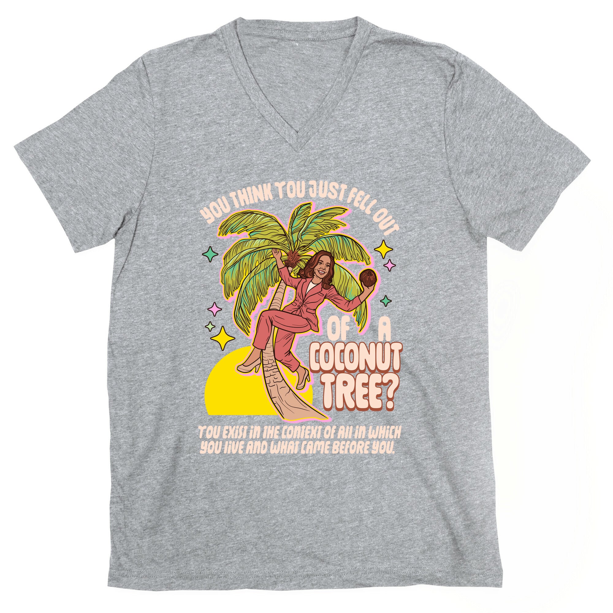 You think you just fell out of a coconut tree? Kamala Harris V-Neck