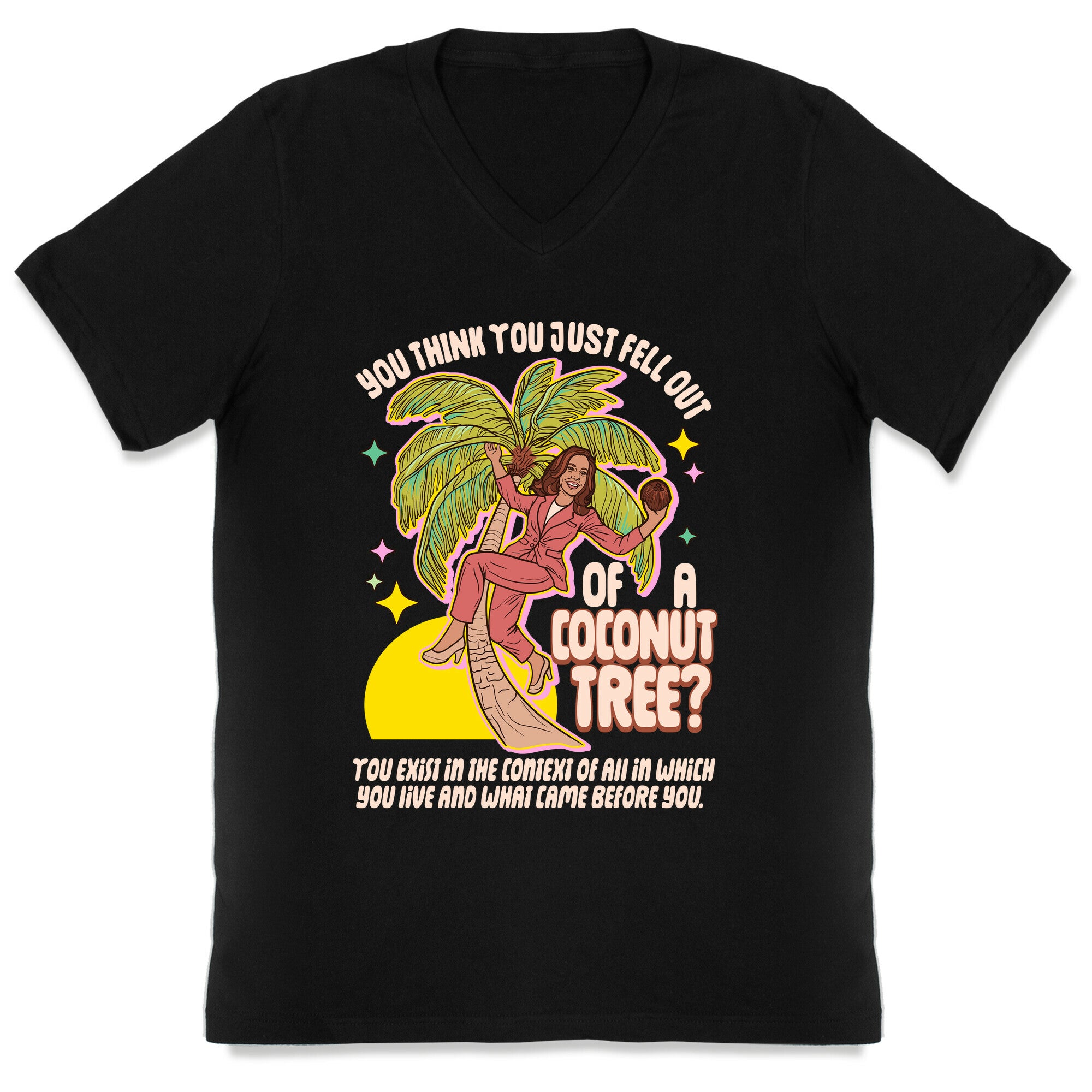 You think you just fell out of a coconut tree? Kamala Harris V-Neck