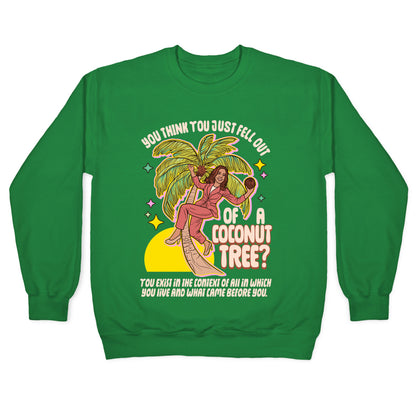 You think you just fell out of a coconut tree? Kamala Harris Crewneck Sweatshirt