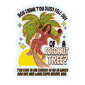 You think you just fell out of a coconut tree? Kamala Harris Sticker