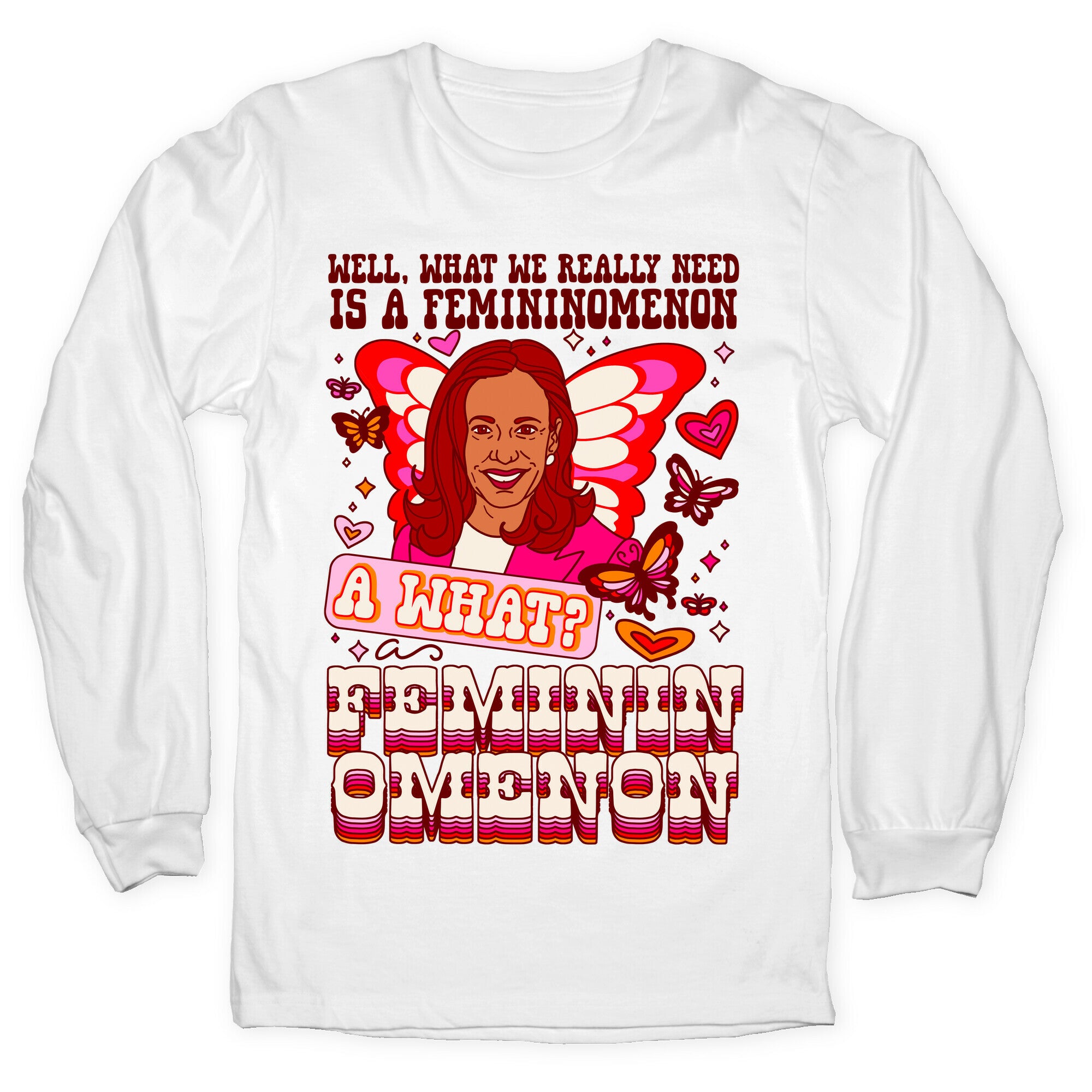 Kamala Harris A Femininomenon Longsleeve Tee