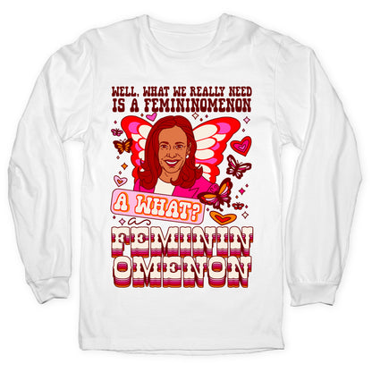 Kamala Harris A Femininomenon Longsleeve Tee