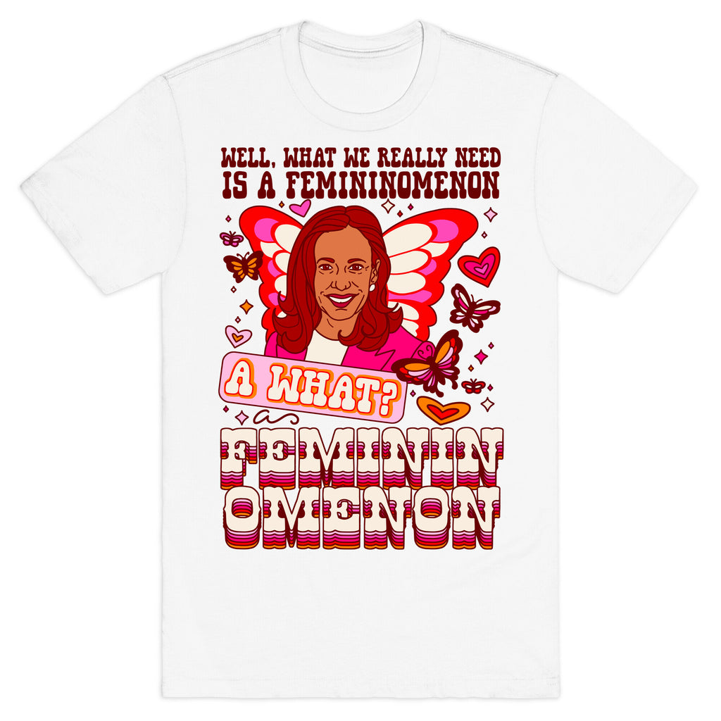 Kamala Harris A Femininomenon T-Shirt