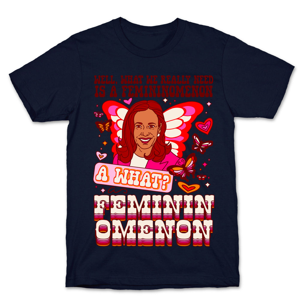 Kamala Harris A Femininomenon T-Shirt