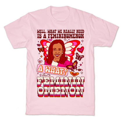 Kamala Harris A Femininomenon T-Shirt