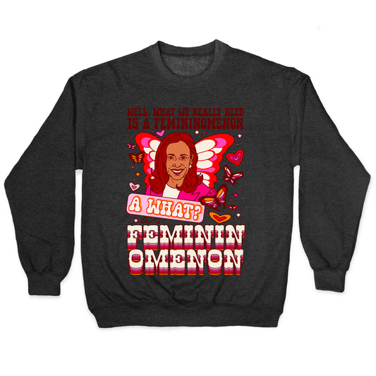 Kamala Harris A Femininomenon Crewneck Sweatshirt