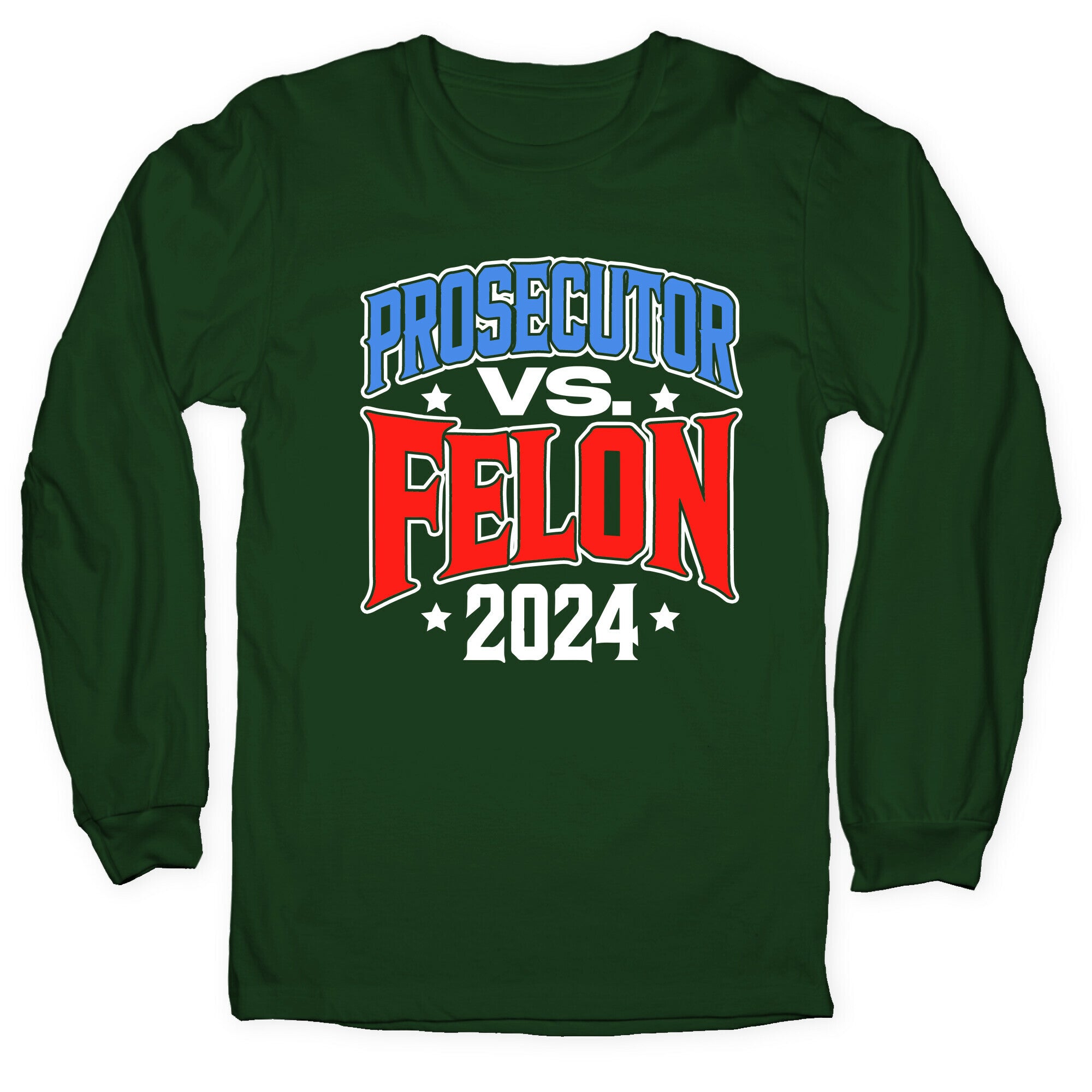 Prosecutor VS. Felon 2024 Longsleeve Tee