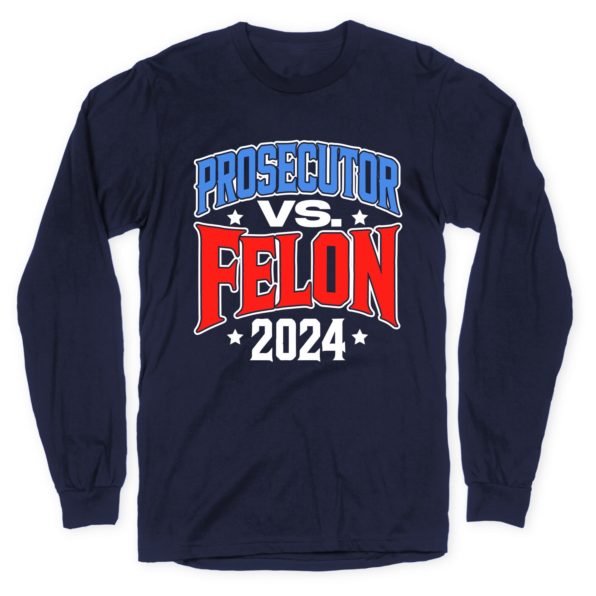Prosecutor VS. Felon 2024 Longsleeve Tee