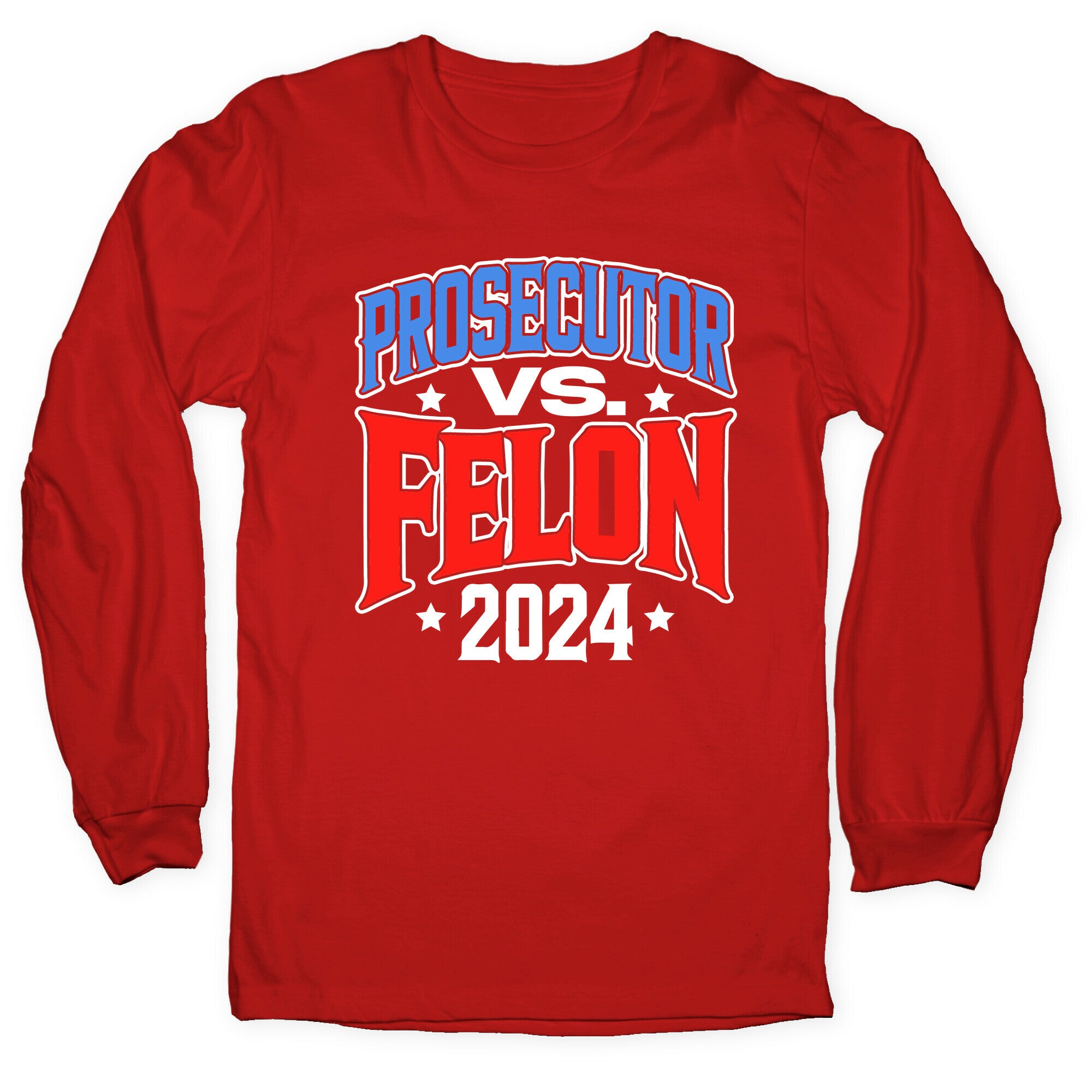 Prosecutor VS. Felon 2024 Longsleeve Tee