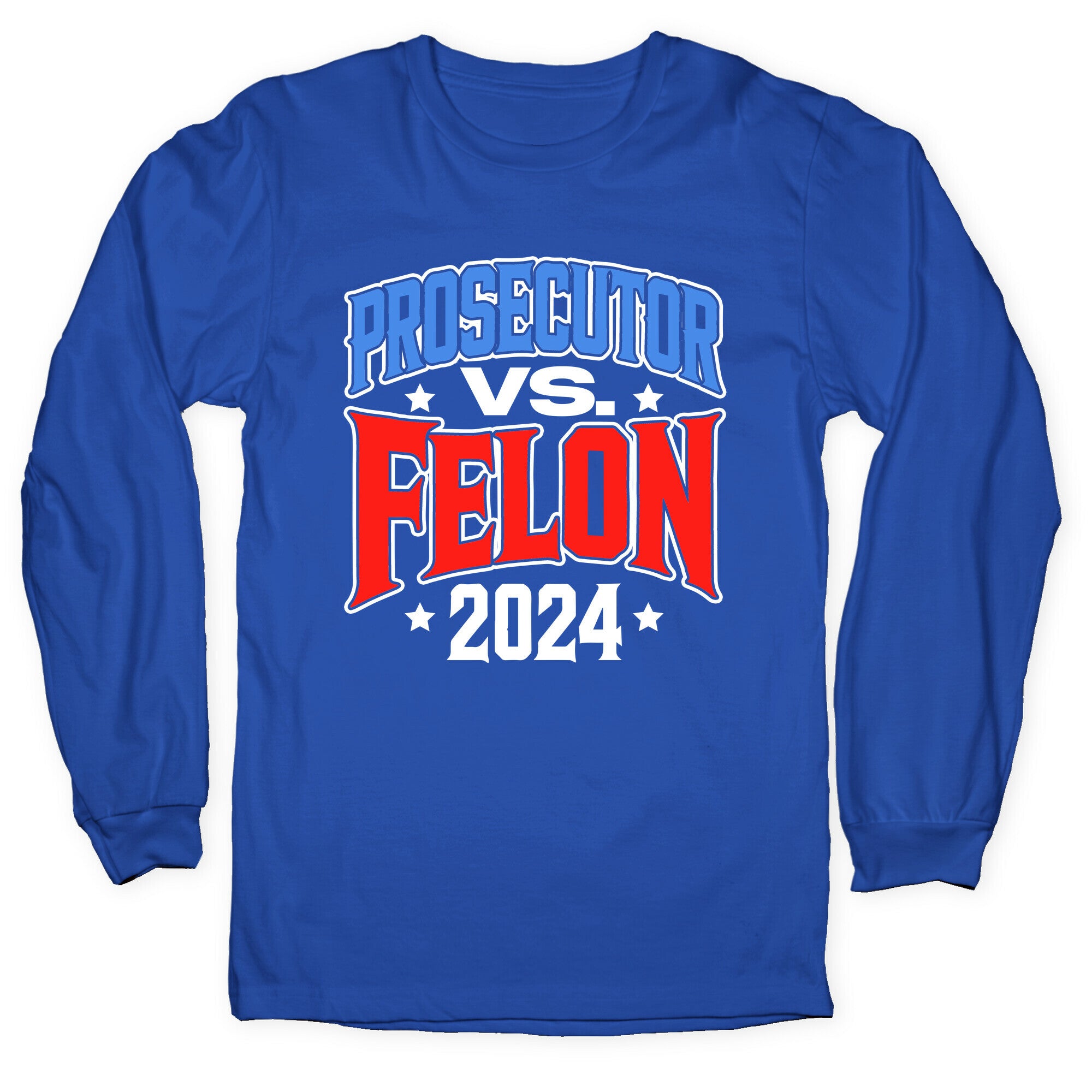 Prosecutor VS. Felon 2024 Longsleeve Tee