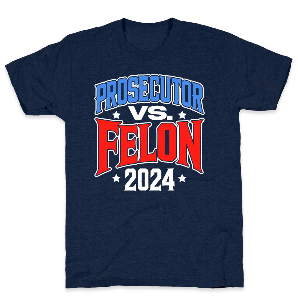 Prosecutor VS. Felon 2024 T-Shirt
