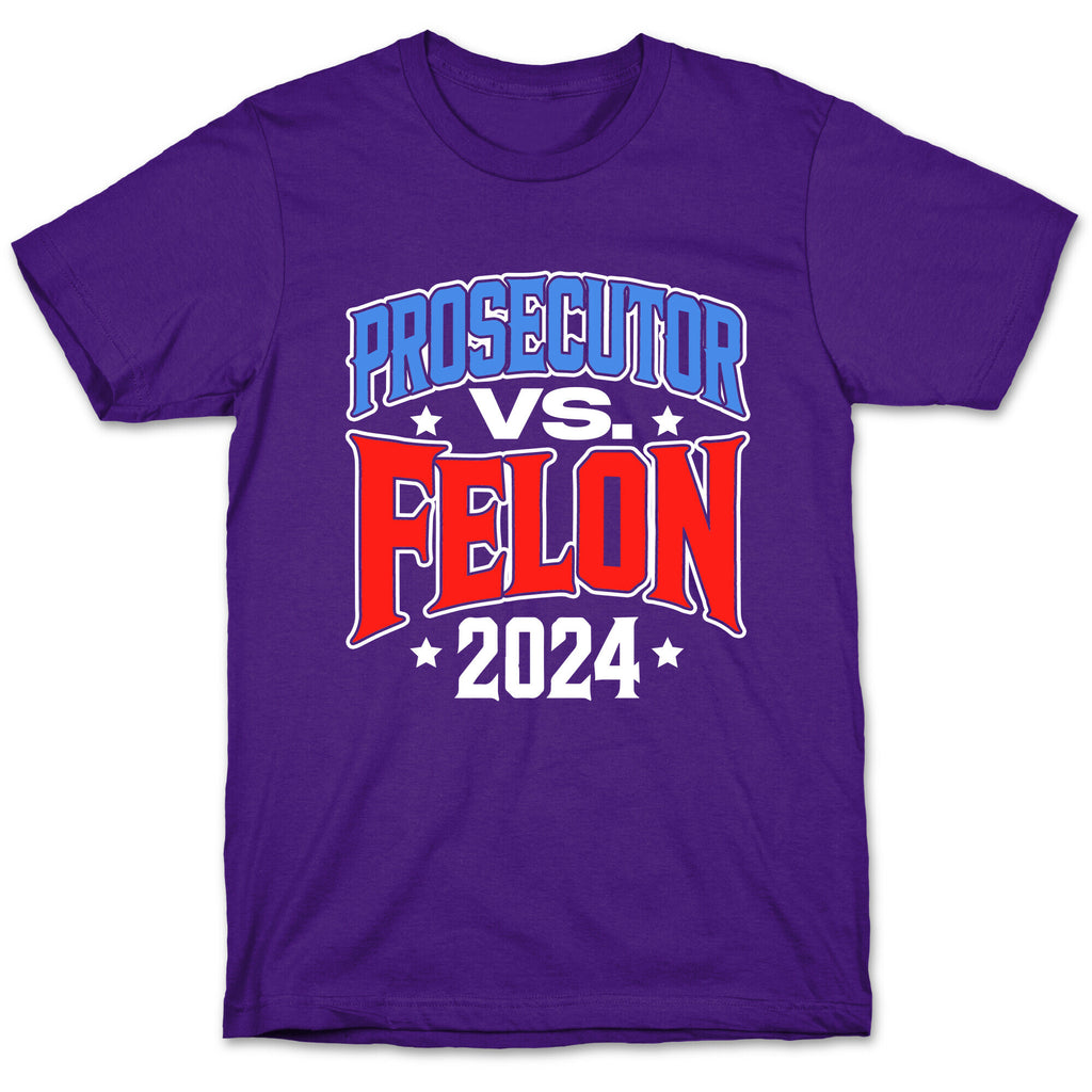 Prosecutor VS. Felon 2024 T-Shirt