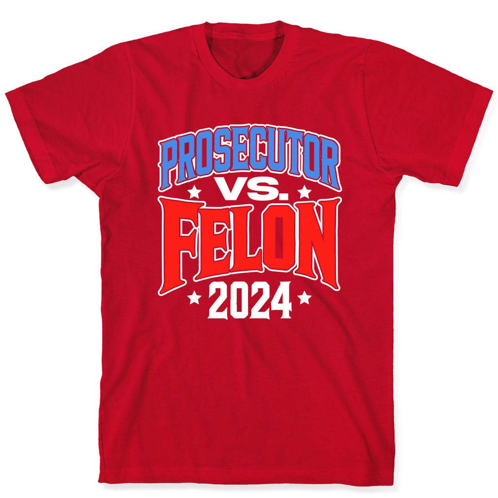 Prosecutor VS. Felon 2024 T-Shirt