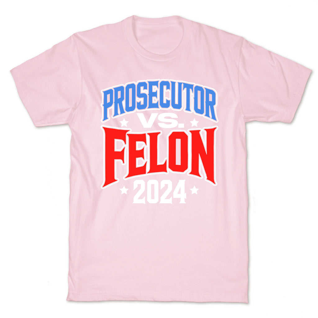 Prosecutor VS. Felon 2024 T-Shirt