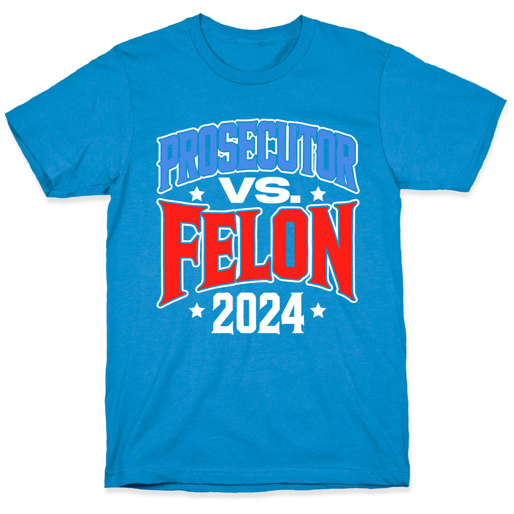 Prosecutor VS. Felon 2024 T-Shirt